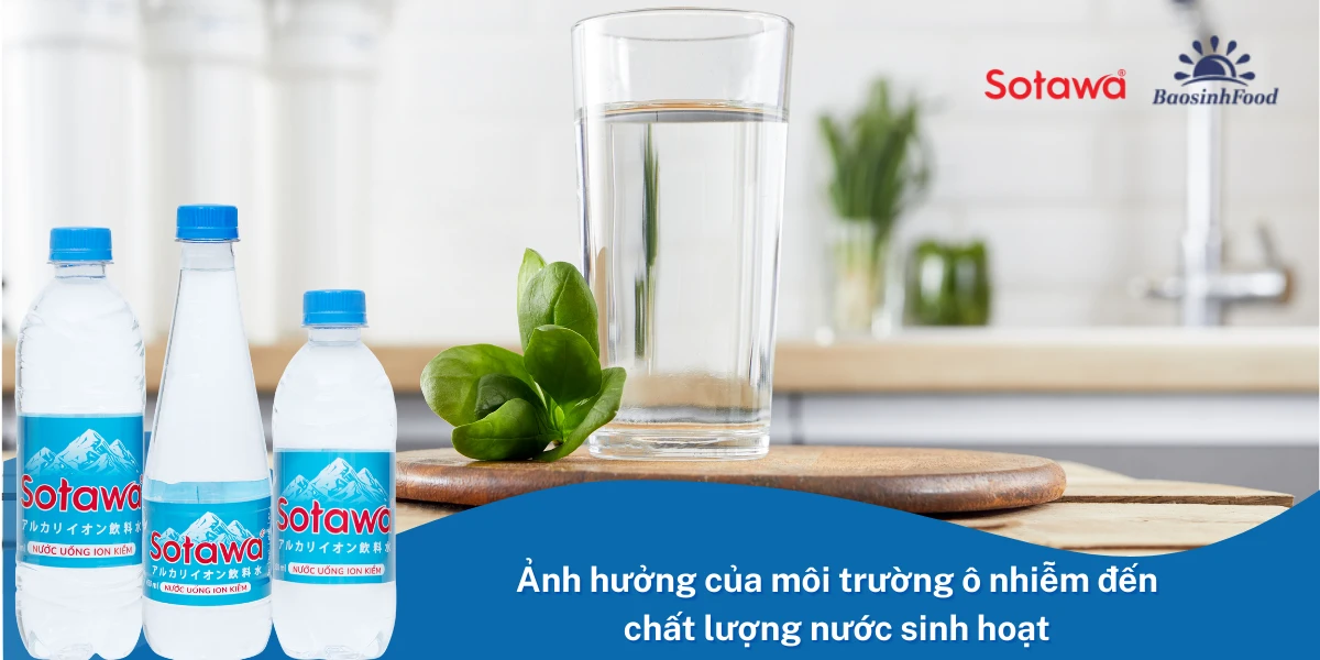 Ảnh hưởng của môi trường ô nhiễm đến chất lượng nước sinh hoạt